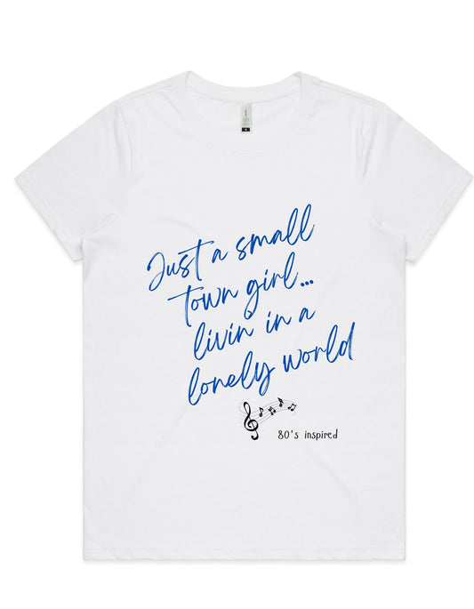 80s Inspired "Just A Small Town Girl" Womens T Shirt